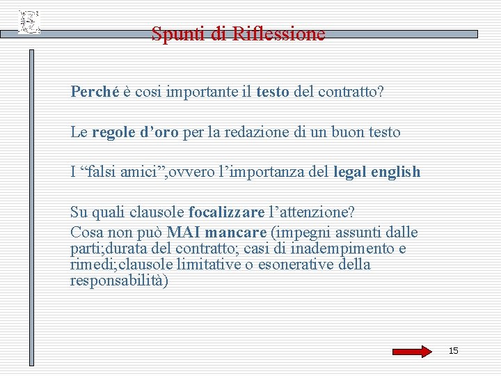 Spunti di Riflessione Perché è cosi importante il testo del contratto? Le regole d’oro