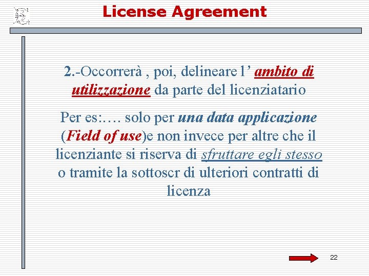 License Agreement 2. -Occorrerà , poi, delineare l’ ambito di utilizzazione da parte del