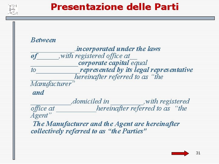 Presentazione delle Parti Between ______. incorporated under the laws of______, with registered office at__