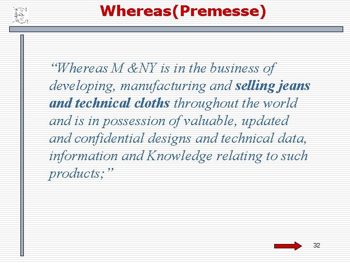 Whereas(Premesse) “Whereas M &NY is in the business of developing, manufacturing and selling jeans