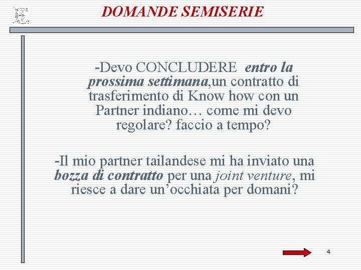 DOMANDE SEMISERIE -Devo CONCLUDERE entro la prossima settimana, un contratto di trasferimento di Know