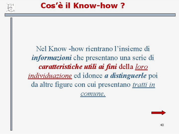 Cos’è il Know-how ? Nel Know -how rientrano l’insieme di informazioni che presentano una