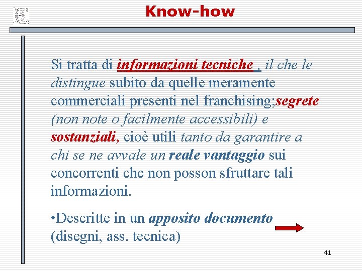 Know-how Si tratta di informazioni tecniche , il che le distingue subito da quelle