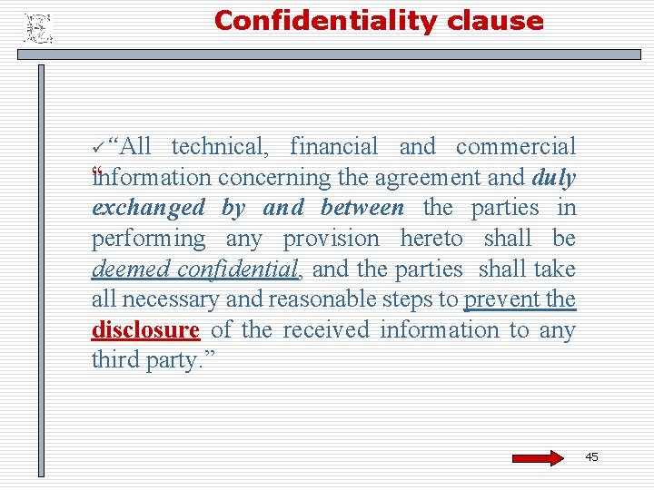 Confidentiality clause ü“All technical, financial and commercial “information concerning the agreement and duly exchanged