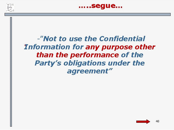 …. . segue… -”Not to use the Confidential “ Information for any purpose other