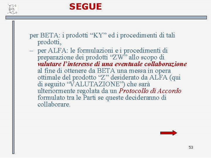 SEGUE per BETA: i prodotti “KY” ed i procedimenti di tali prodotti, – per