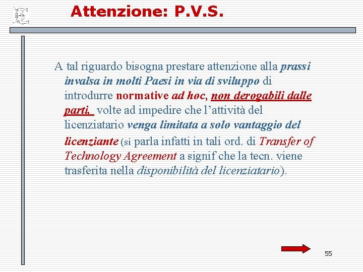 Attenzione: P. V. S. A tal riguardo bisogna prestare attenzione alla prassi invalsa in