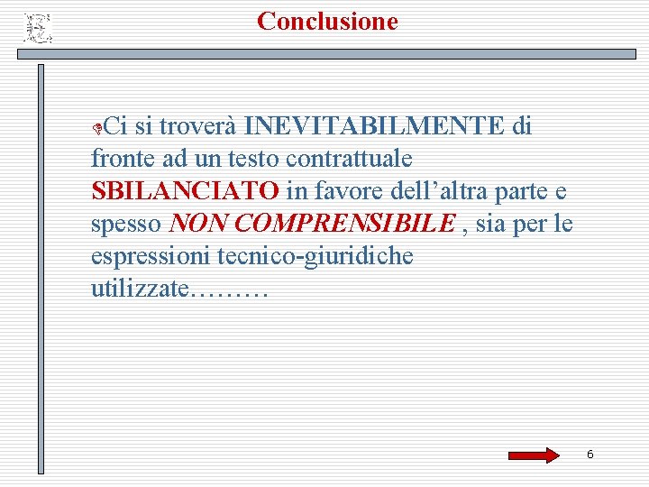 Conclusione DCi si troverà INEVITABILMENTE di fronte ad un testo contrattuale SBILANCIATO in favore