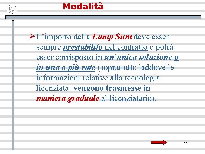 Modalità Ø L’importo della Lump Sum deve esser sempre prestabilito nel contratto e potrà