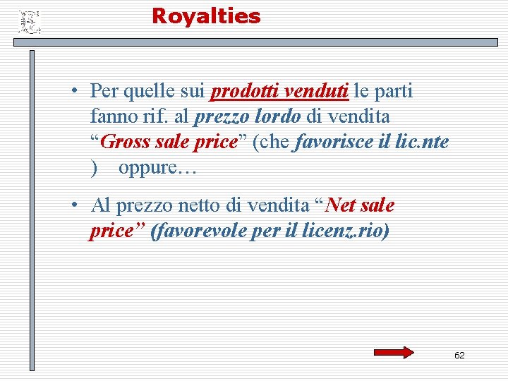 Royalties • Per quelle sui prodotti venduti le parti fanno rif. al prezzo lordo