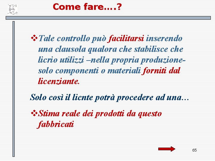 Come fare…. ? v. Tale controllo può facilitarsi inserendo una clausola qualora che stabilisce