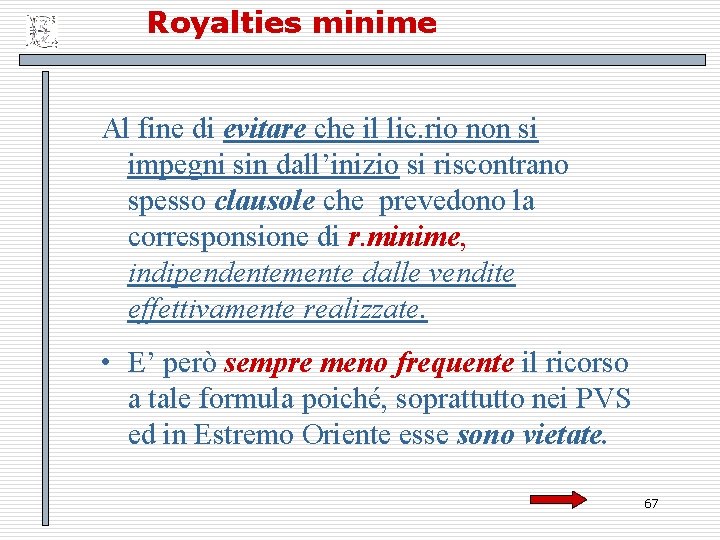 Royalties minime Al fine di evitare che il lic. rio non si impegni sin