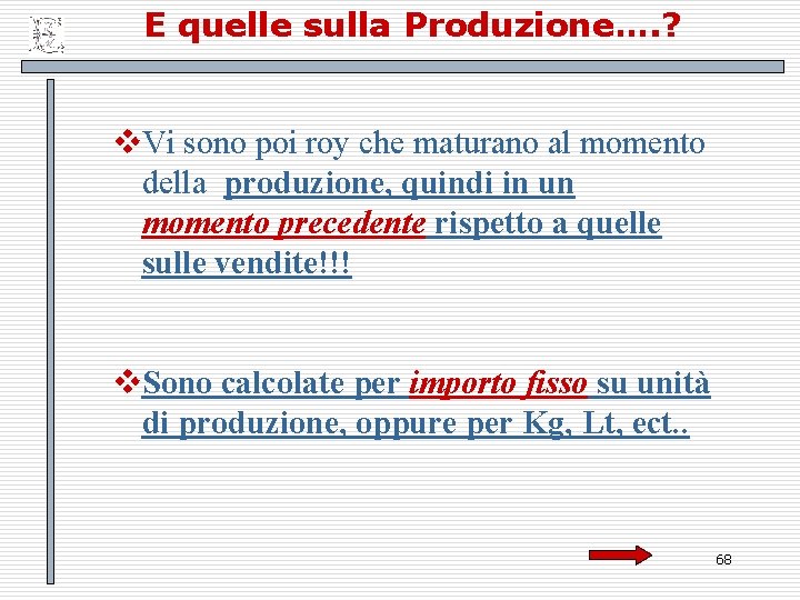 E quelle sulla Produzione…. ? v. Vi sono poi roy che maturano al momento