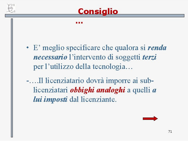 Consiglio … • E’ meglio specificare che qualora si renda necessario l’intervento di soggetti