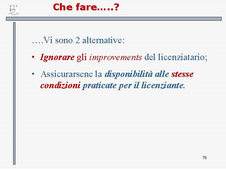 Che fare…. . ? …. Vi sono 2 alternative: • Ignorare gli improvements del