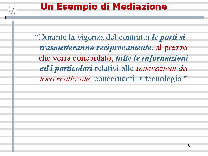 Un Esempio di Mediazione “Durante la vigenza del contratto le parti si trasmetteranno reciprocamente,