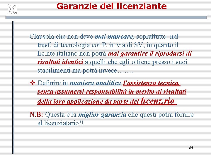 Garanzie del licenziante Clausola che non deve mai mancare, soprattutto nel trasf. di tecnologia