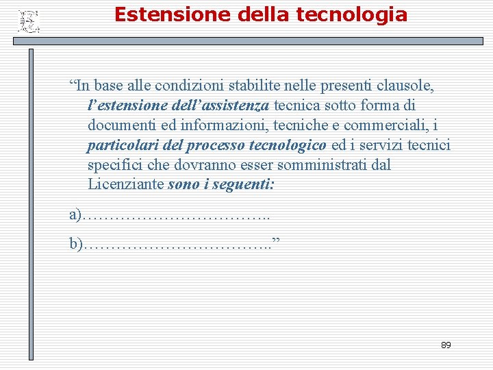 Estensione della tecnologia “In base alle condizioni stabilite nelle presenti clausole, l’estensione dell’assistenza tecnica