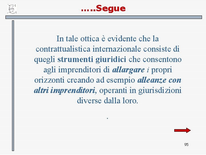 …. . Segue In tale ottica è evidente che la contrattualistica internazionale consiste di