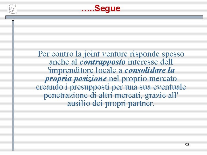 …. . Segue Per contro la joint venture risponde spesso anche al contrapposto interesse