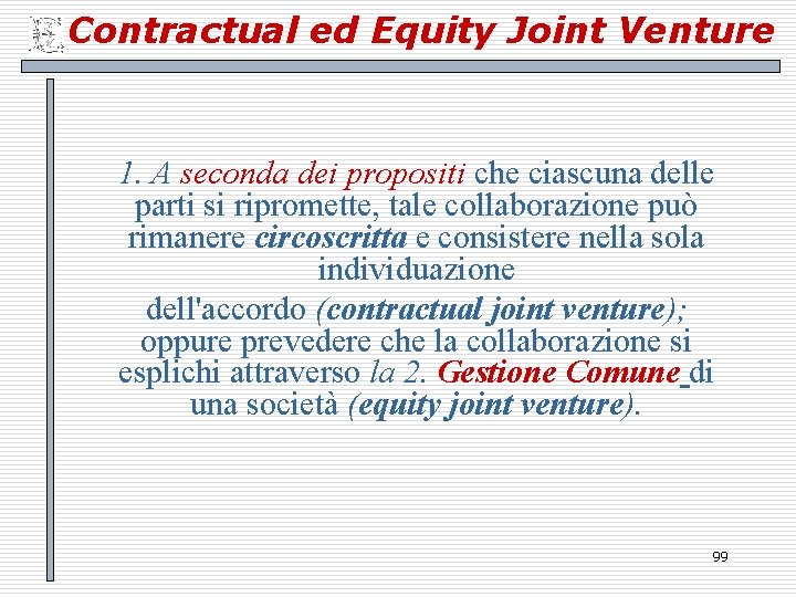 Contractual ed Equity Joint Venture 1. A seconda dei propositi che ciascuna delle parti