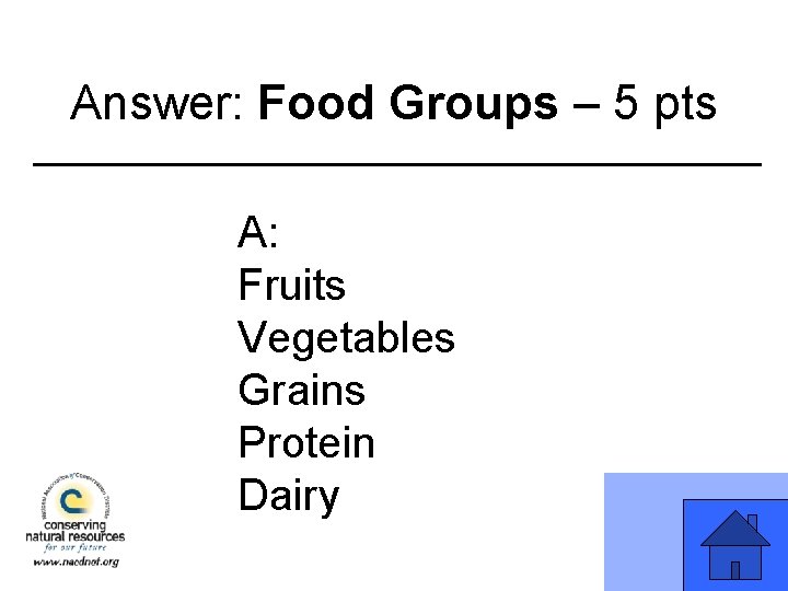 Answer: Food Groups – 5 pts A: Fruits Vegetables Grains Protein Dairy 
