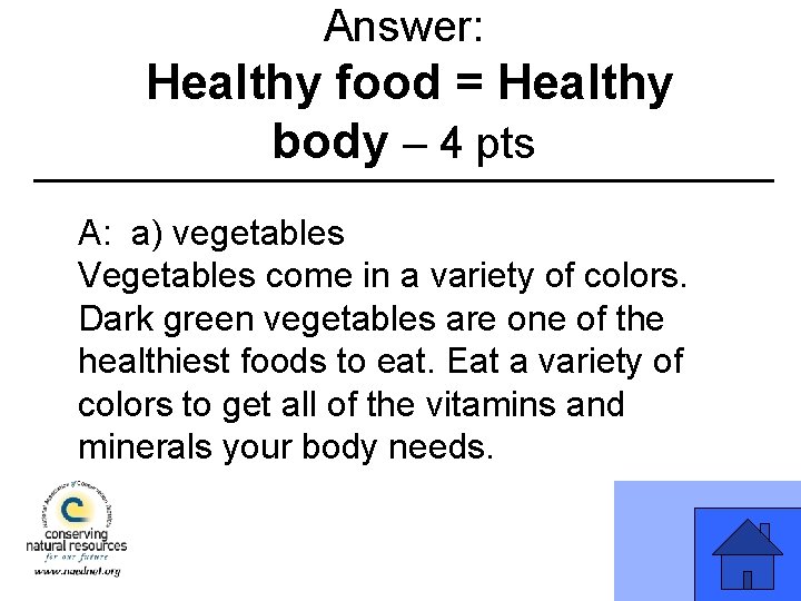 Answer: Healthy food = Healthy body – 4 pts A: a) vegetables Vegetables come