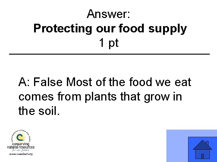 Answer: Protecting our food supply 1 pt A: False Most of the food we