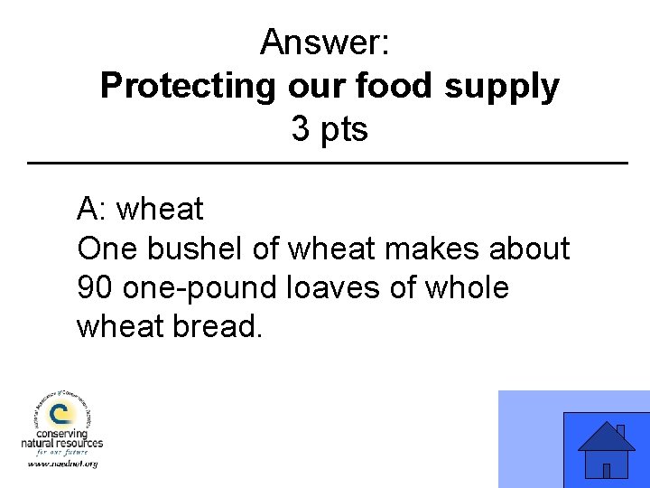 Answer: Protecting our food supply 3 pts A: wheat One bushel of wheat makes