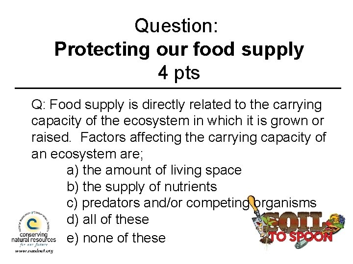 Question: Protecting our food supply 4 pts Q: Food supply is directly related to