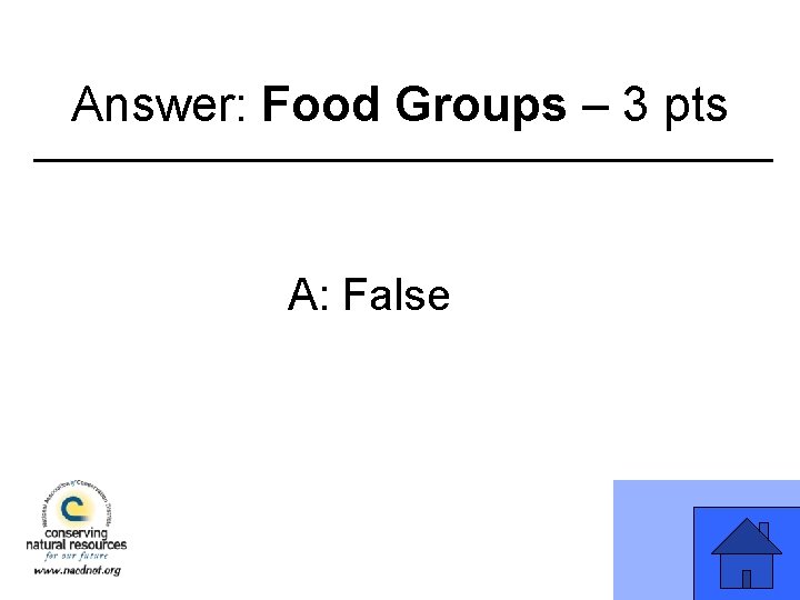 Answer: Food Groups – 3 pts A: False 