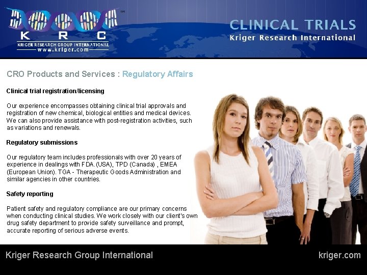 CRO Products and Services : Regulatory Affairs Clinical trial registration/licensing Our experience encompasses obtaining