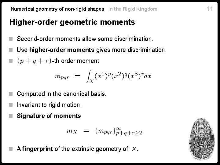 Numerical geometry of non-rigid shapes In the Rigid Kingdom Higher-order geometric moments n Second-order