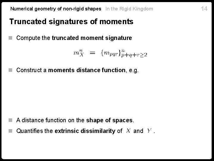 14 Numerical geometry of non-rigid shapes In the Rigid Kingdom Truncated signatures of moments