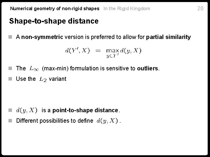Numerical geometry of non-rigid shapes In the Rigid Kingdom Shape-to-shape distance n A non-symmetric