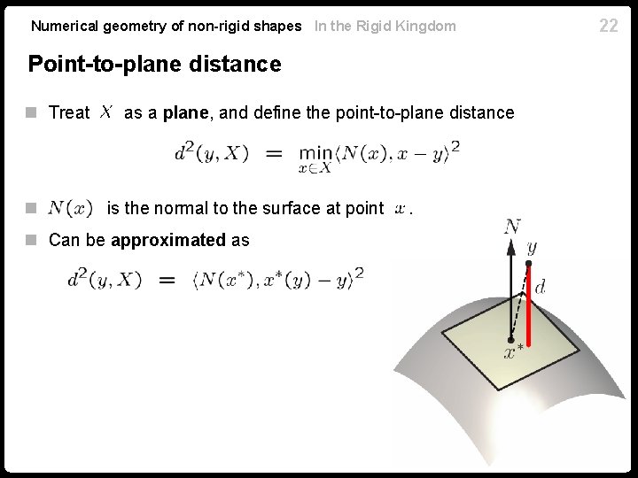 Numerical geometry of non-rigid shapes In the Rigid Kingdom Point-to-plane distance n Treat n