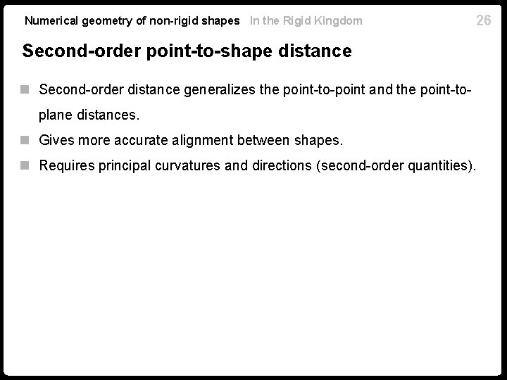 Numerical geometry of non-rigid shapes In the Rigid Kingdom 26 Second-order point-to-shape distance n