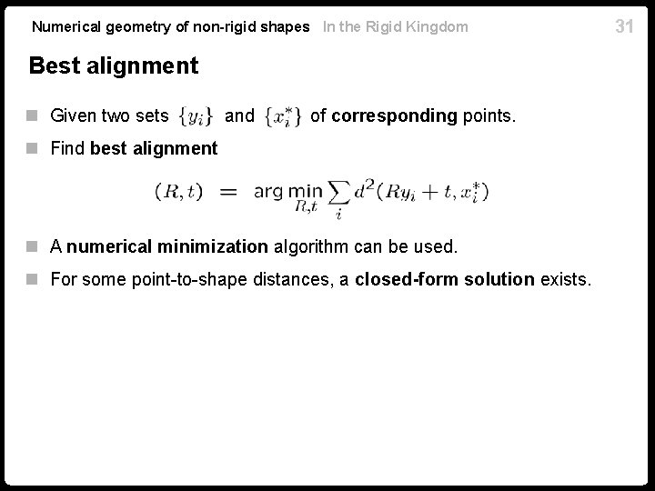 Numerical geometry of non-rigid shapes In the Rigid Kingdom Best alignment n Given two