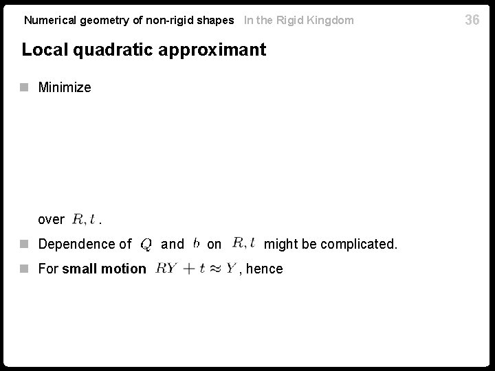 Numerical geometry of non-rigid shapes In the Rigid Kingdom Local quadratic approximant n Minimize