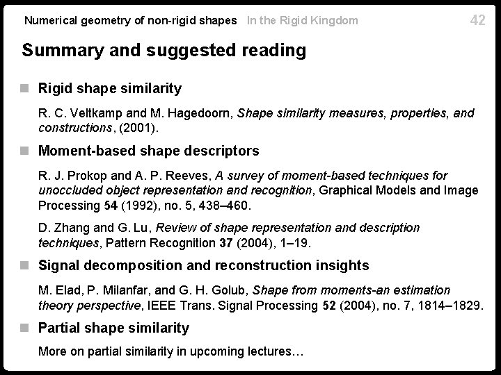 Numerical geometry of non-rigid shapes In the Rigid Kingdom 42 Summary and suggested reading