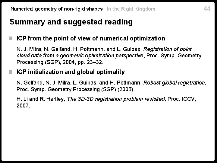 Numerical geometry of non-rigid shapes In the Rigid Kingdom 44 Summary and suggested reading