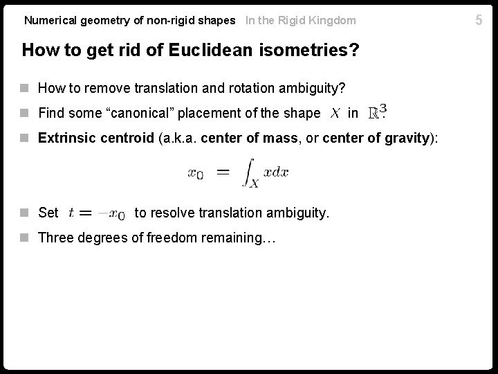 5 Numerical geometry of non-rigid shapes In the Rigid Kingdom How to get rid