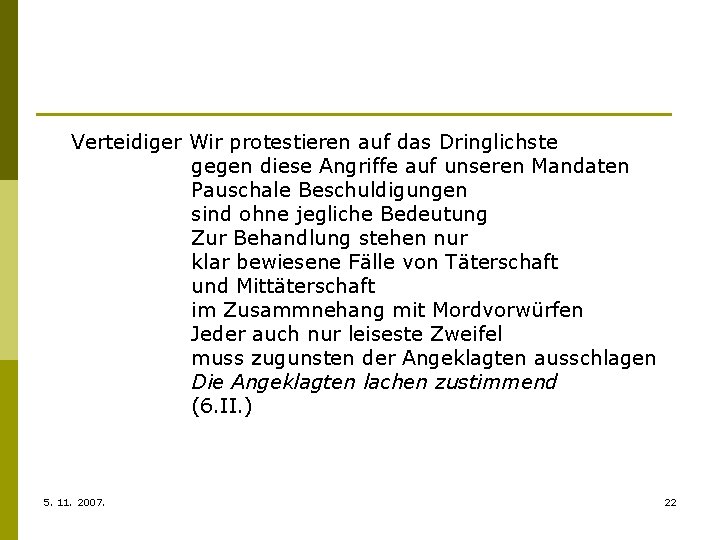 Verteidiger Wir protestieren auf das Dringlichste gegen diese Angriffe auf unseren Mandaten Pauschale Beschuldigungen