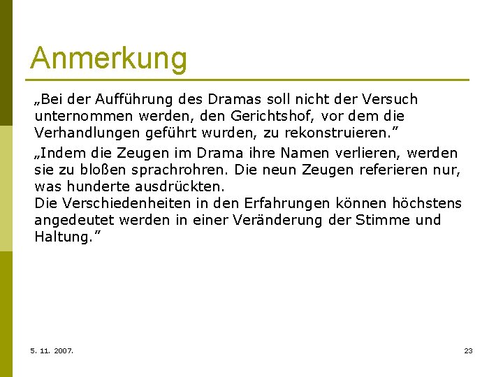 Anmerkung „Bei der Aufführung des Dramas soll nicht der Versuch unternommen werden, den Gerichtshof,