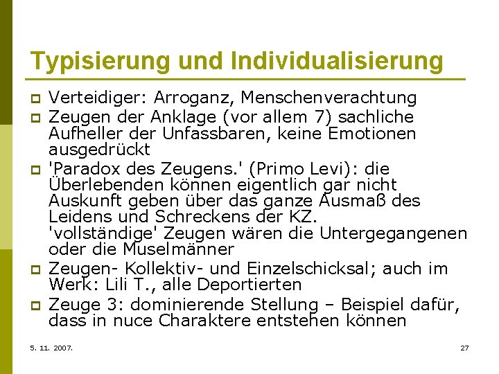 Typisierung und Individualisierung p p p Verteidiger: Arroganz, Menschenverachtung Zeugen der Anklage (vor allem