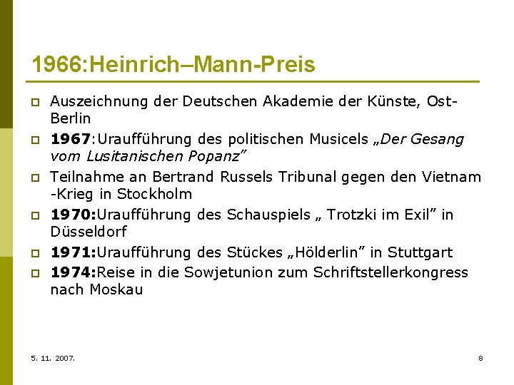 1966: Heinrich–Mann-Preis p p p Auszeichnung der Deutschen Akademie der Künste, Ost. Berlin 1967: