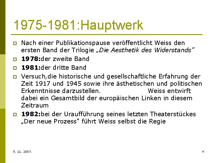 1975 -1981: Hauptwerk p p p Nach einer Publikationspause veröffentlicht Weiss den ersten Band