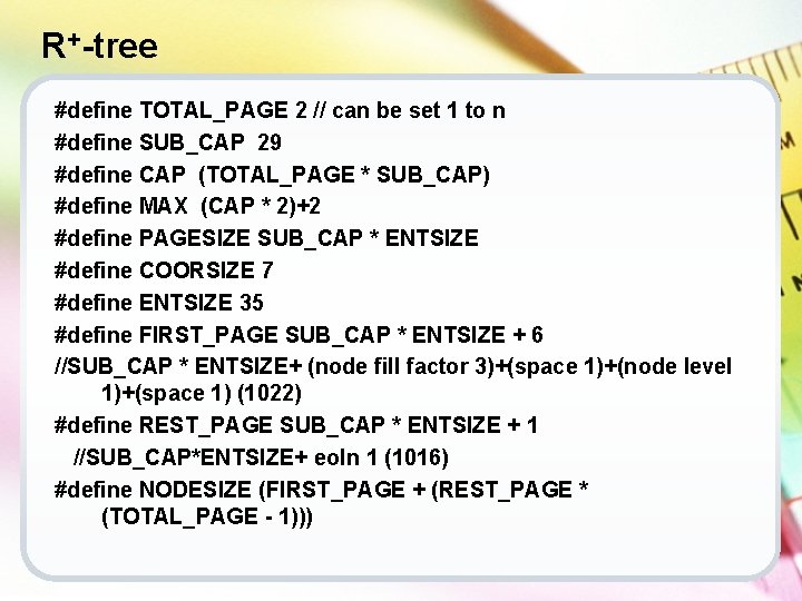 R+-tree #define TOTAL_PAGE 2 // can be set 1 to n #define SUB_CAP 29