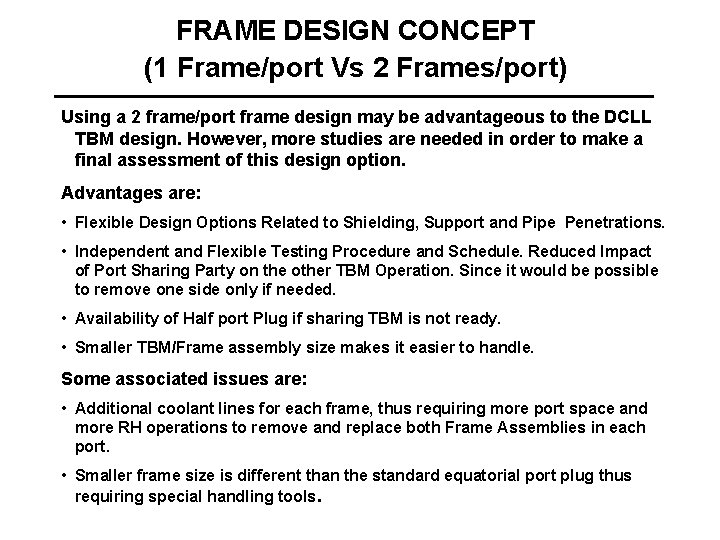 FRAME DESIGN CONCEPT (1 Frame/port Vs 2 Frames/port) Using a 2 frame/port frame design