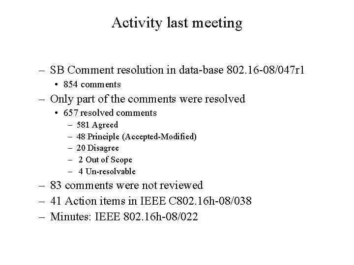 Activity last meeting – SB Comment resolution in data-base 802. 16 -08/047 r 1